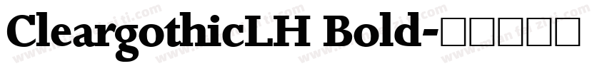 CleargothicLH Bold字体转换